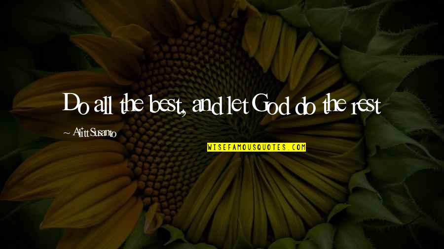 The Best Personal Quotes By Alitt Susanto: Do all the best, and let God do