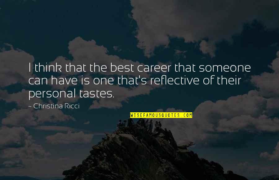 The Best Personal Quotes By Christina Ricci: I think that the best career that someone