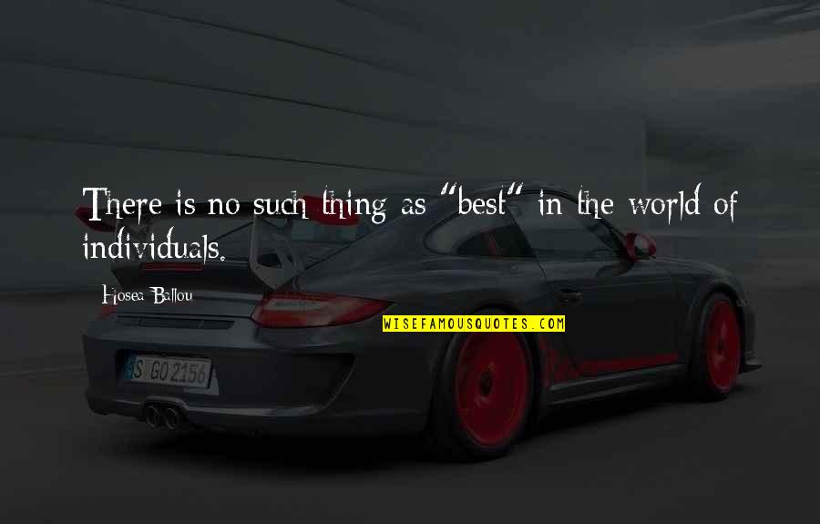 The Best Personal Quotes By Hosea Ballou: There is no such thing as "best" in