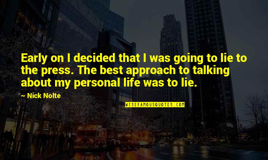 The Best Personal Quotes By Nick Nolte: Early on I decided that I was going