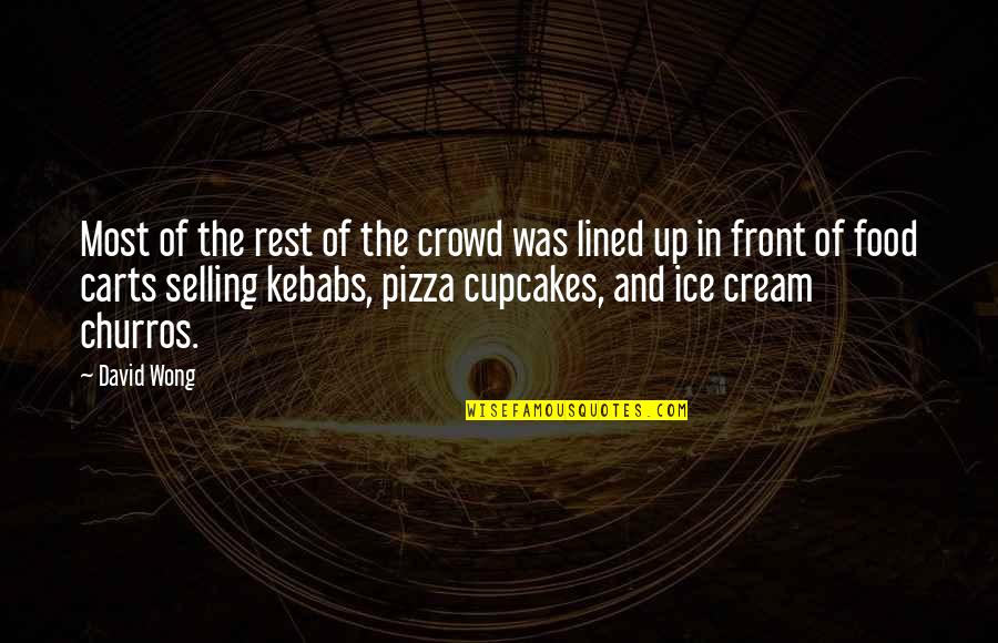 The Best Pizza Quotes By David Wong: Most of the rest of the crowd was