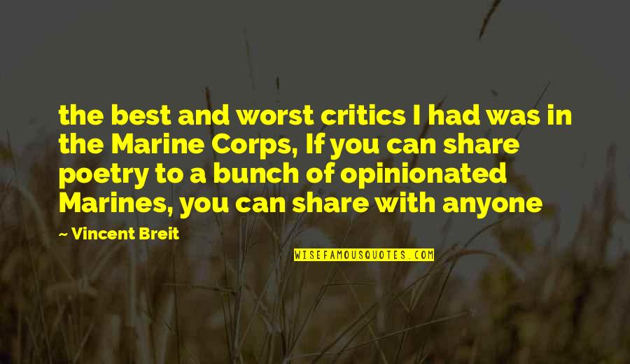 The Best Poetry Quotes By Vincent Breit: the best and worst critics I had was