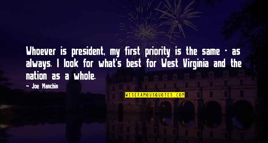The Best President Quotes By Joe Manchin: Whoever is president, my first priority is the