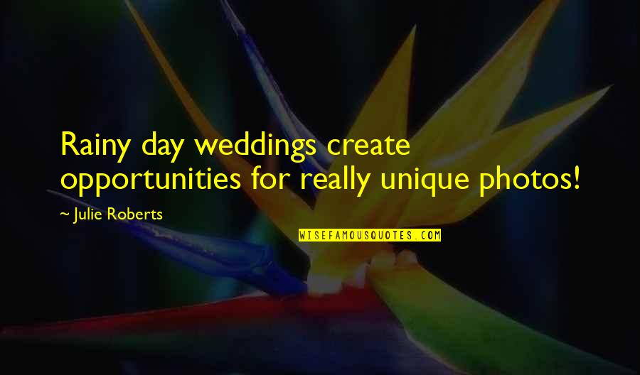 The Best Rainy Day Quotes By Julie Roberts: Rainy day weddings create opportunities for really unique