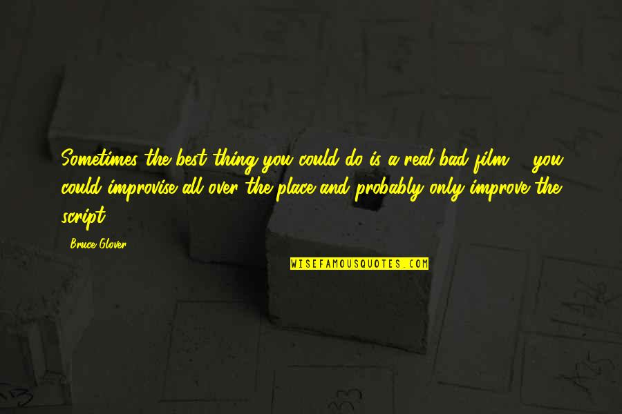 The Best Real Quotes By Bruce Glover: Sometimes the best thing you could do is The Best Real Quotes By Bruce Glover: Sometimes the best thing you could do is