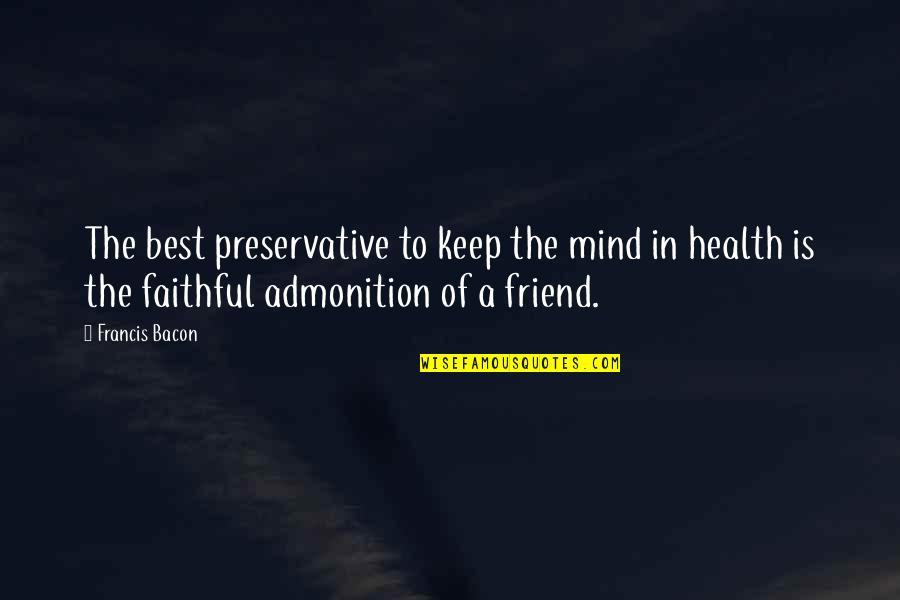 The Best Real Quotes By Francis Bacon: The best preservative to keep the mind in The Best Real Quotes By Francis Bacon: The best preservative to keep the mind in
