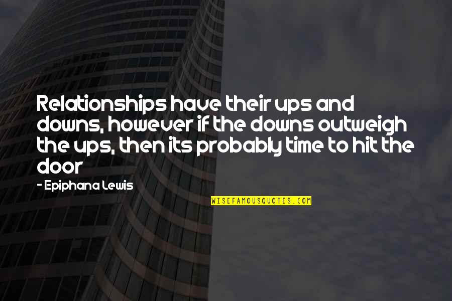 The Best Relationships Quotes By Epiphana Lewis: Relationships have their ups and downs, however if