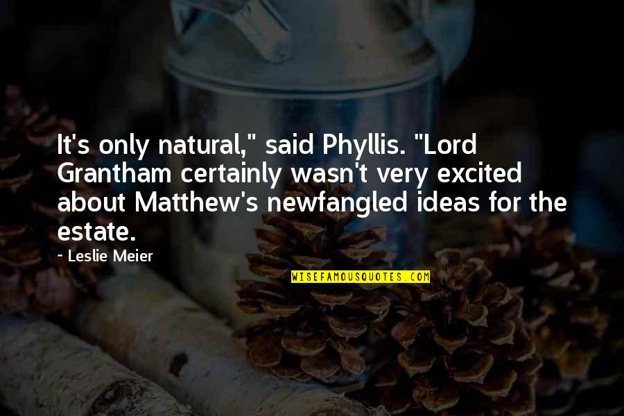 The Best Remembrance Day Quotes By Leslie Meier: It's only natural," said Phyllis. "Lord Grantham certainly The Best Remembrance Day Quotes By Leslie Meier: It's only natural," said Phyllis. "Lord Grantham certainly