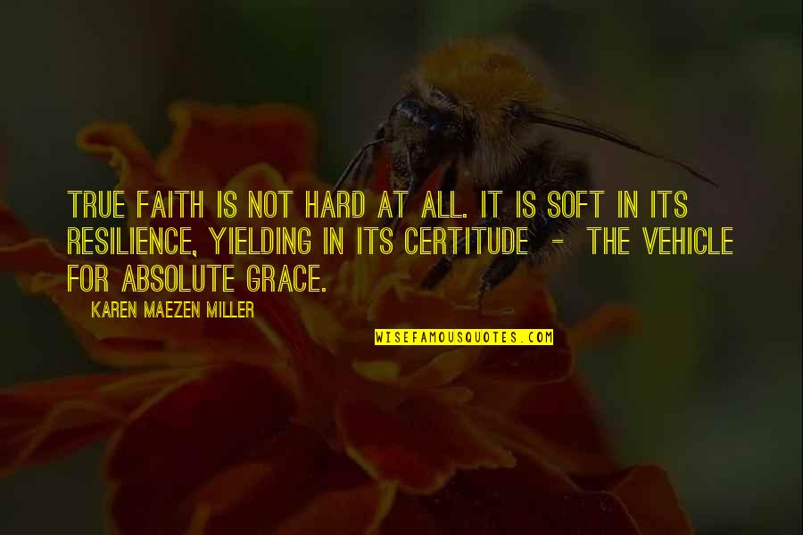 The Best Resilience Quotes By Karen Maezen Miller: True faith is not hard at all. It The Best Resilience Quotes By Karen Maezen Miller: True faith is not hard at all. It