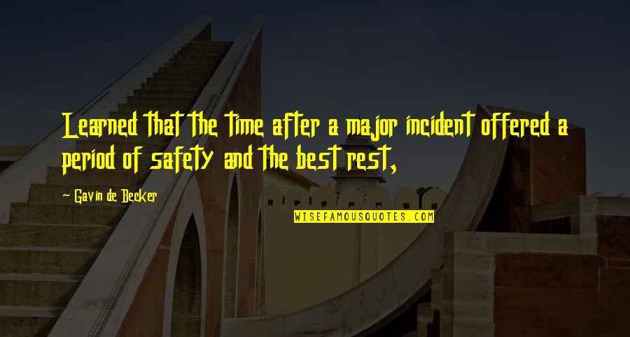 The Best Rest Quotes By Gavin De Becker: Learned that the time after a major incident