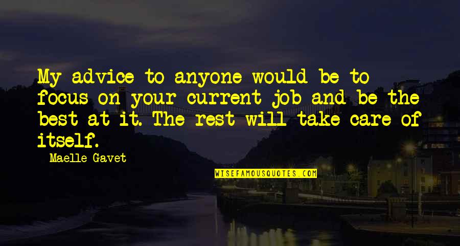 The Best Rest Quotes By Maelle Gavet: My advice to anyone would be to focus
