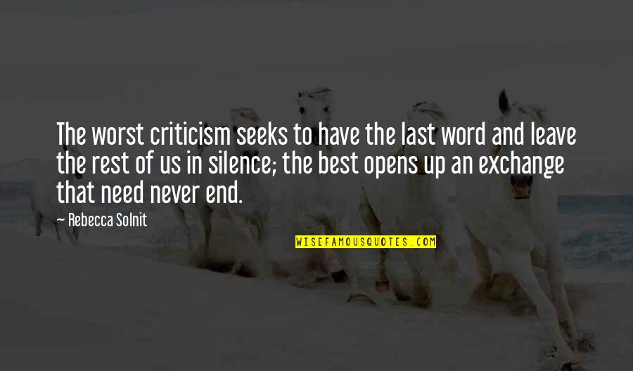 The Best Rest Quotes By Rebecca Solnit: The worst criticism seeks to have the last