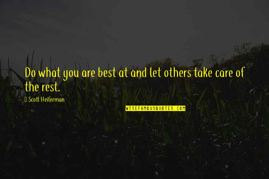 The Best Rest Quotes By Scott Heiferman: Do what you are best at and let