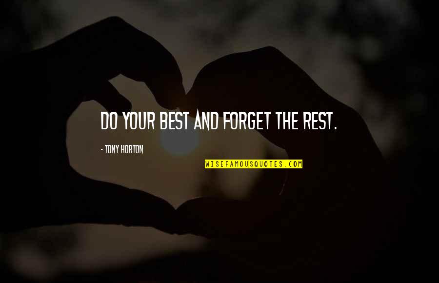 The Best Rest Quotes By Tony Horton: Do your best and forget the rest.