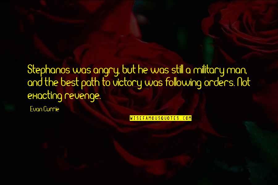 The Best Revenge Quotes By Evan Currie: Stephanos was angry, but he was still a The Best Revenge Quotes By Evan Currie: Stephanos was angry, but he was still a