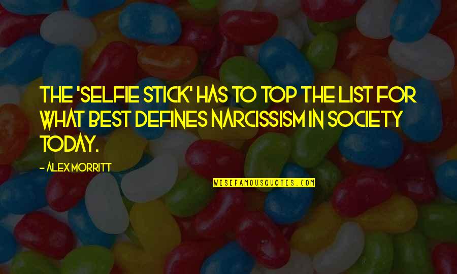 The Best Selfie Quotes By Alex Morritt: The 'Selfie Stick' has to top the list The Best Selfie Quotes By Alex Morritt: The 'Selfie Stick' has to top the list