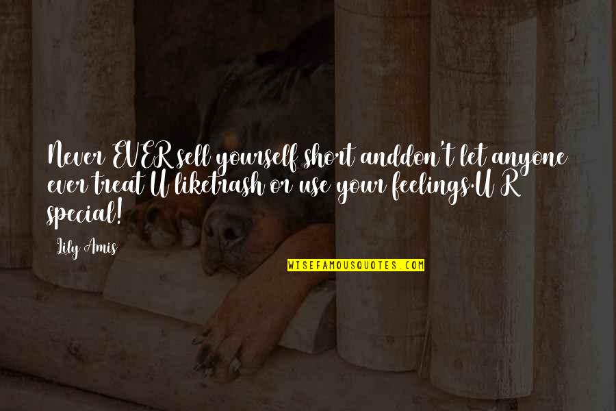 The Best Short Quote Quotes By Lily Amis: Never EVER sell yourself short anddon't let anyone The Best Short Quote Quotes By Lily Amis: Never EVER sell yourself short anddon't let anyone