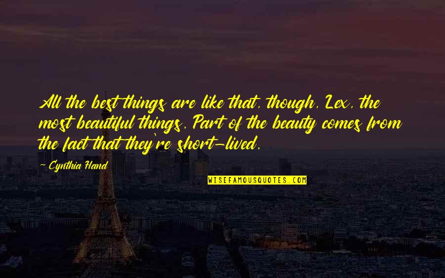 The Best Short Quotes By Cynthia Hand: All the best things are like that, though,