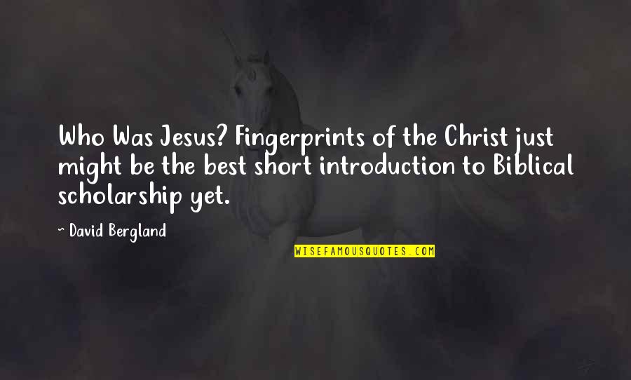 The Best Short Quotes By David Bergland: Who Was Jesus? Fingerprints of the Christ just