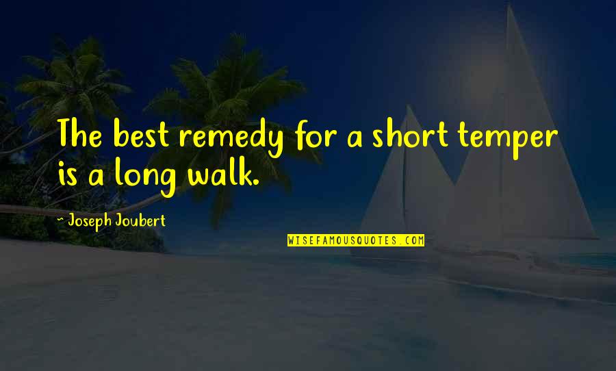 The Best Short Quotes By Joseph Joubert: The best remedy for a short temper is