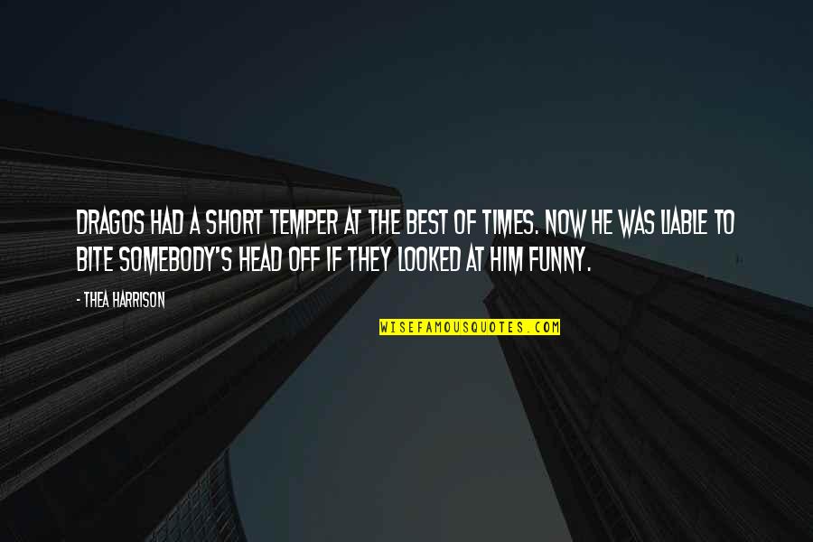 The Best Short Quotes By Thea Harrison: Dragos had a short temper at the best