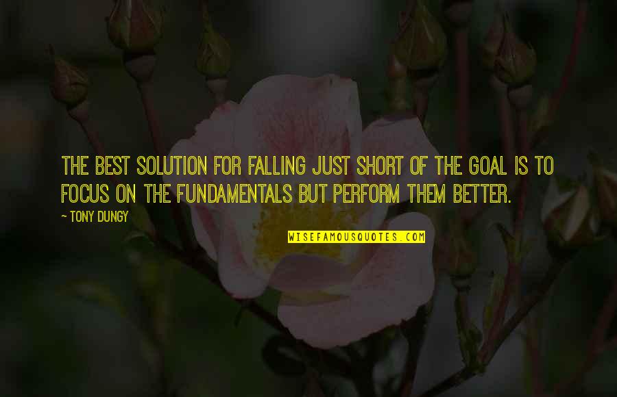 The Best Short Quotes By Tony Dungy: The best solution for falling just short of