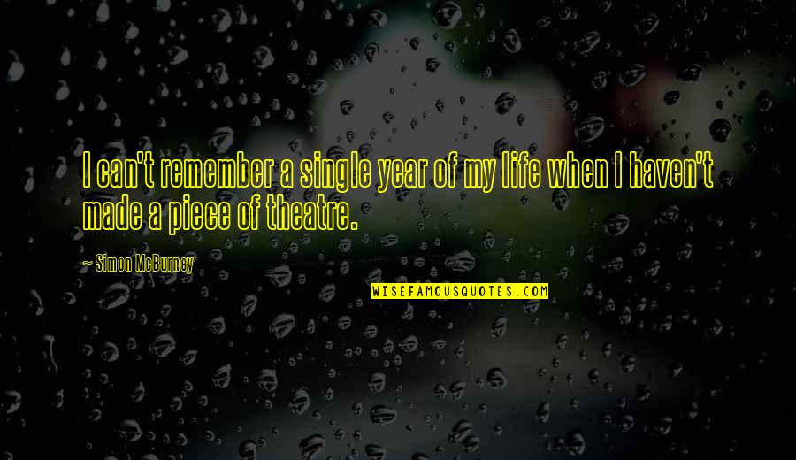 The Best Single Life Quotes By Simon McBurney: I can't remember a single year of my