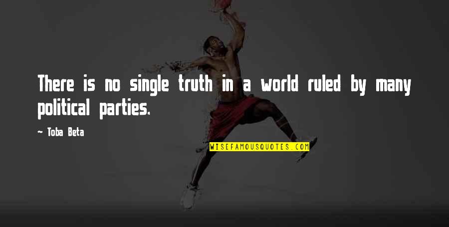 The Best Single Life Quotes By Toba Beta: There is no single truth in a world