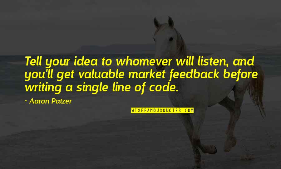 The Best Single Line Quotes By Aaron Patzer: Tell your idea to whomever will listen, and