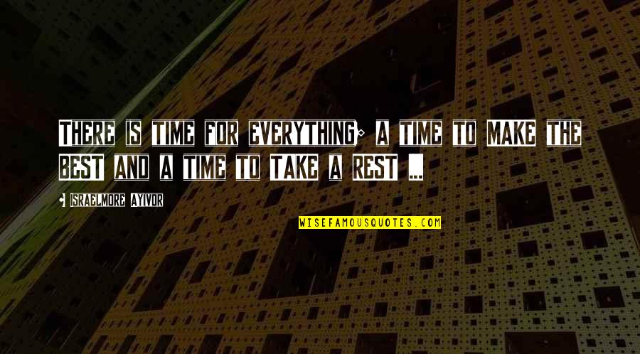 The Best Sleep Quotes By Israelmore Ayivor: There is time for everything; a time to