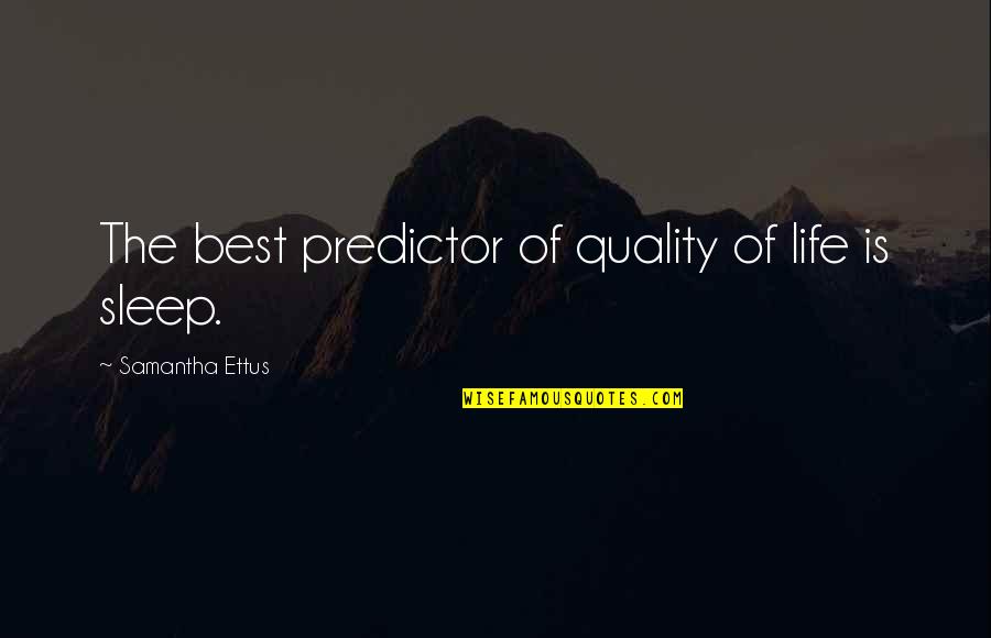 The Best Sleep Quotes By Samantha Ettus: The best predictor of quality of life is