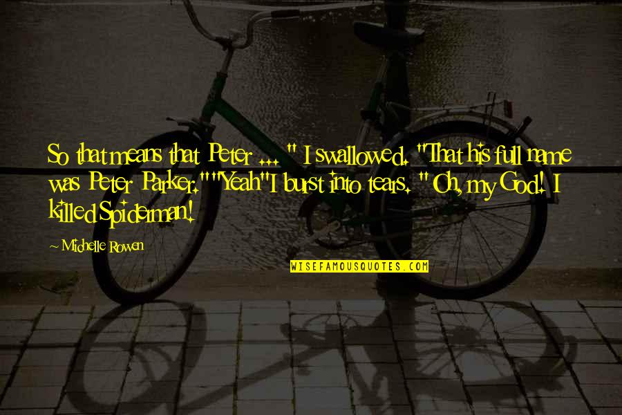 The Best Spiderman Quotes By Michelle Rowen: So that means that Peter ... " I The Best Spiderman Quotes By Michelle Rowen: So that means that Peter ... " I