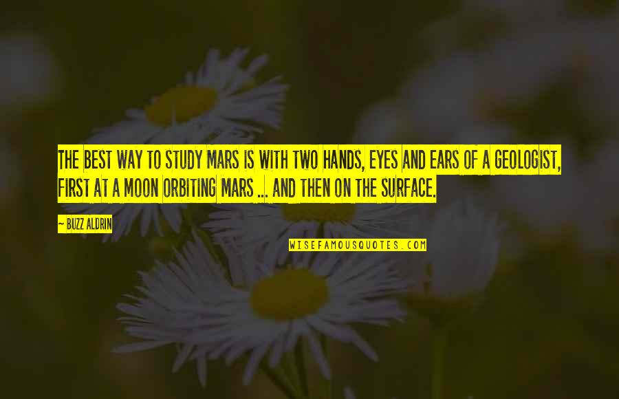 The Best Study Quotes By Buzz Aldrin: The best way to study Mars is with The Best Study Quotes By Buzz Aldrin: The best way to study Mars is with
