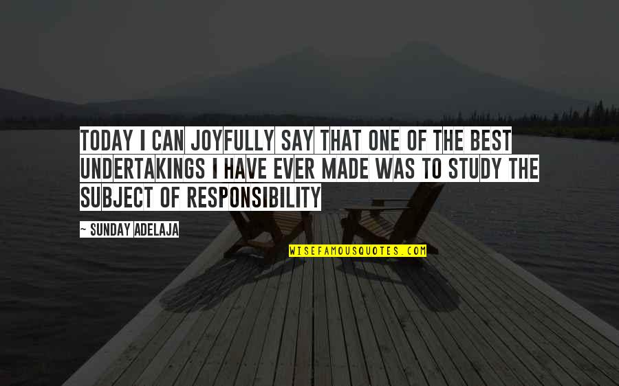 The Best Study Quotes By Sunday Adelaja: Today I can joyfully say that one of The Best Study Quotes By Sunday Adelaja: Today I can joyfully say that one of