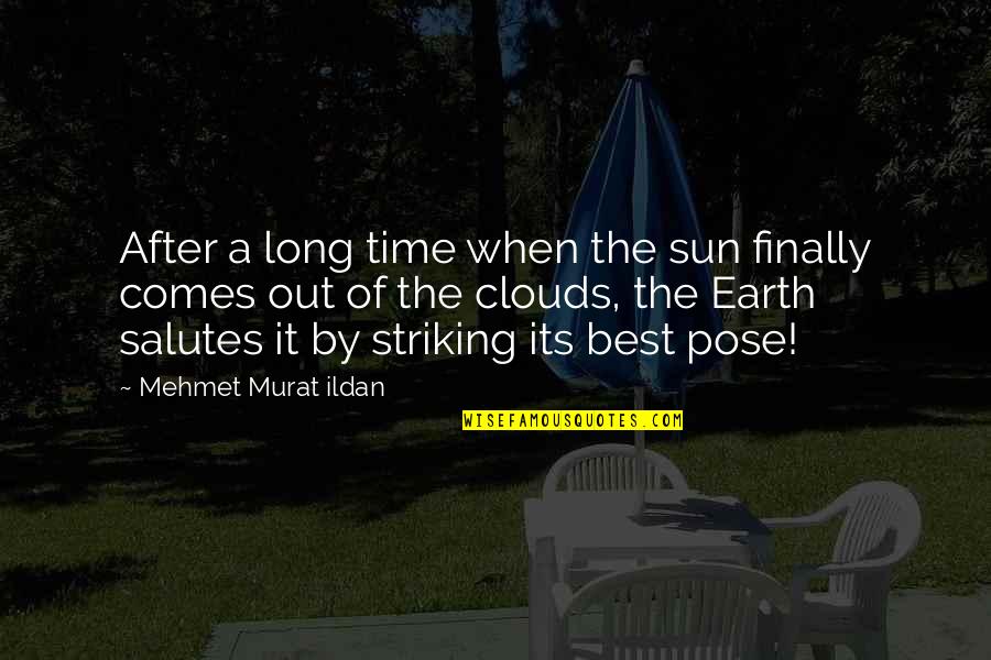 The Best Sun Quotes By Mehmet Murat Ildan: After a long time when the sun finally