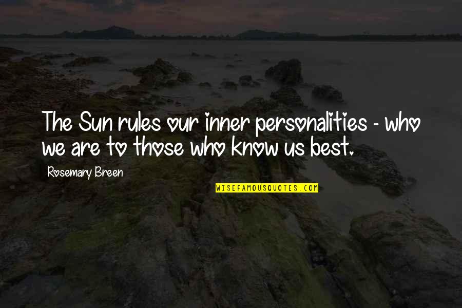The Best Sun Quotes By Rosemary Breen: The Sun rules our inner personalities - who