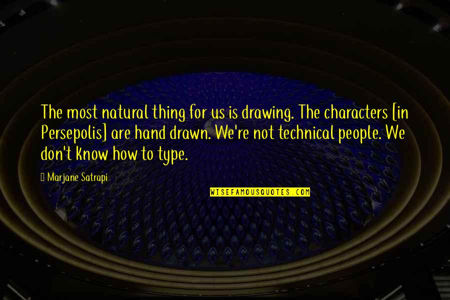 The Best Technical Quotes By Marjane Satrapi: The most natural thing for us is drawing.
