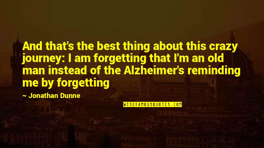 The Best Thing About Me Quotes By Jonathan Dunne: And that's the best thing about this crazy