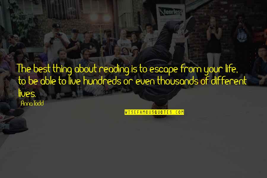 The Best Thing About Quotes By Anna Todd: The best thing about reading is to escape