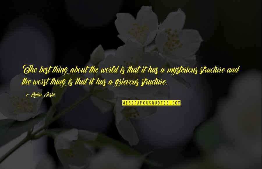 The Best Thing About Quotes By Kedar Joshi: The best thing about the world is that