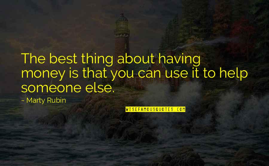 The Best Thing About Quotes By Marty Rubin: The best thing about having money is that