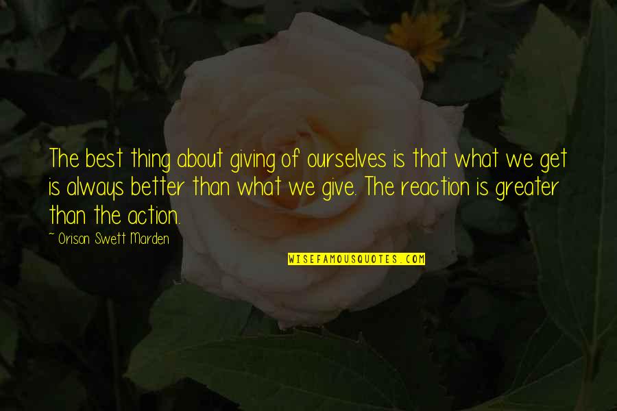The Best Thing About Quotes By Orison Swett Marden: The best thing about giving of ourselves is