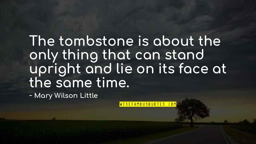 The Best Thing About Time Quotes By Mary Wilson Little: The tombstone is about the only thing that