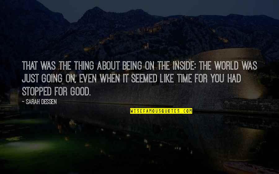 The Best Thing About Time Quotes By Sarah Dessen: That was the thing about being on the