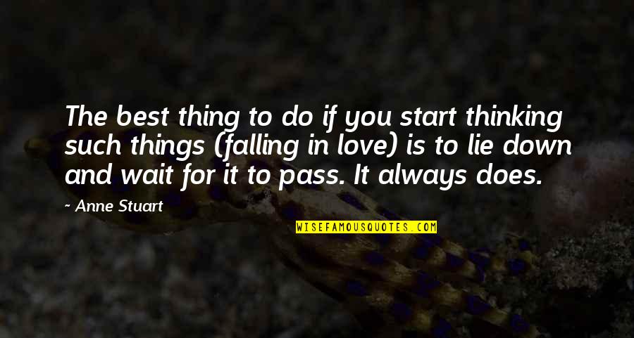 The Best Thing Is You Quotes By Anne Stuart: The best thing to do if you start