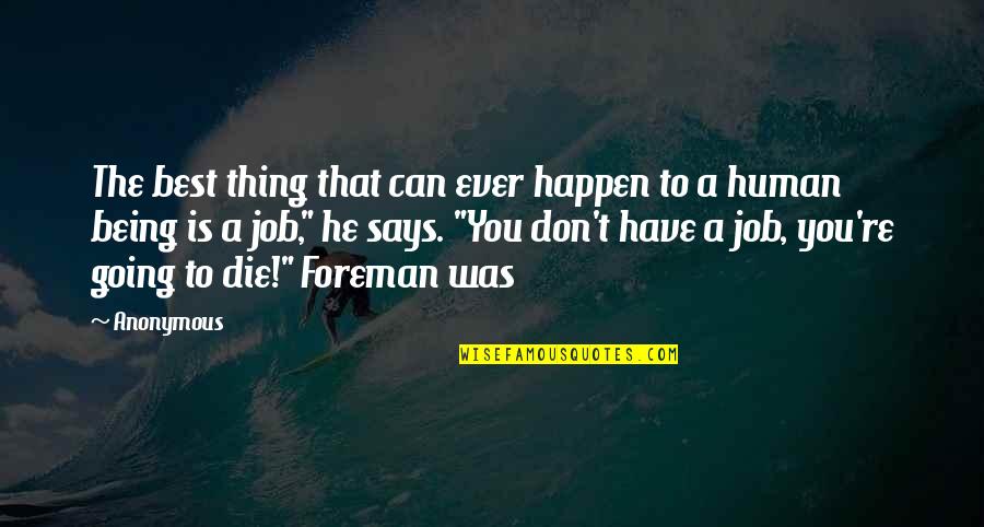 The Best Thing Is You Quotes By Anonymous: The best thing that can ever happen to