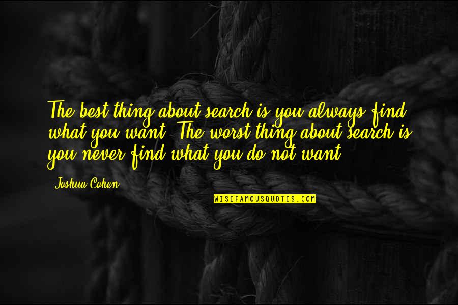 The Best Thing Is You Quotes By Joshua Cohen: The best thing about search is you always