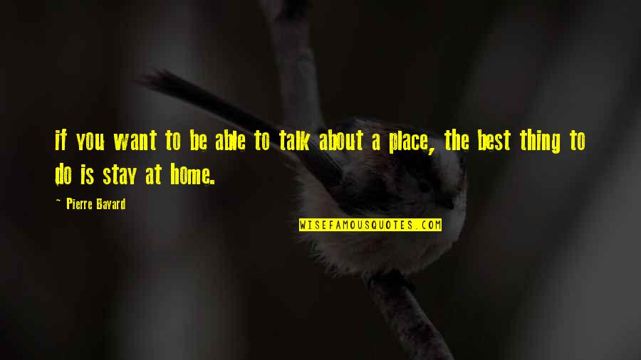 The Best Thing Is You Quotes By Pierre Bayard: if you want to be able to talk