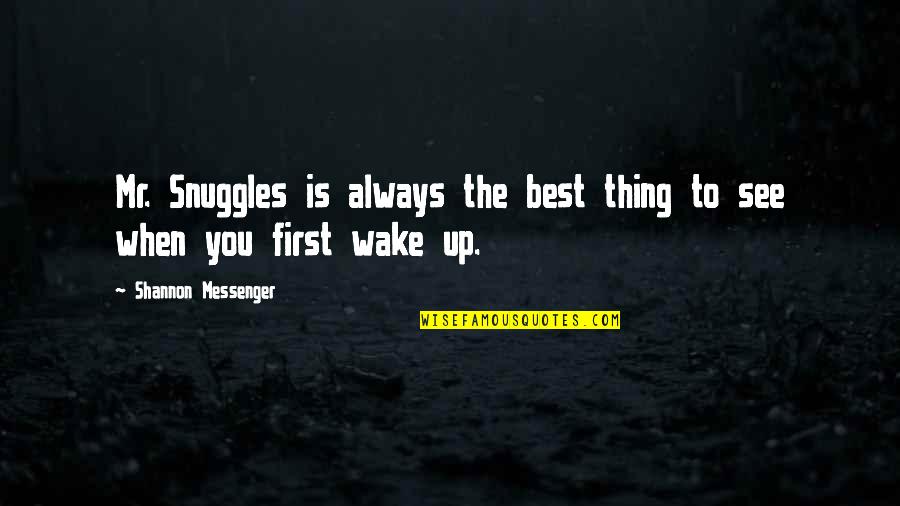 The Best Thing Is You Quotes By Shannon Messenger: Mr. Snuggles is always the best thing to