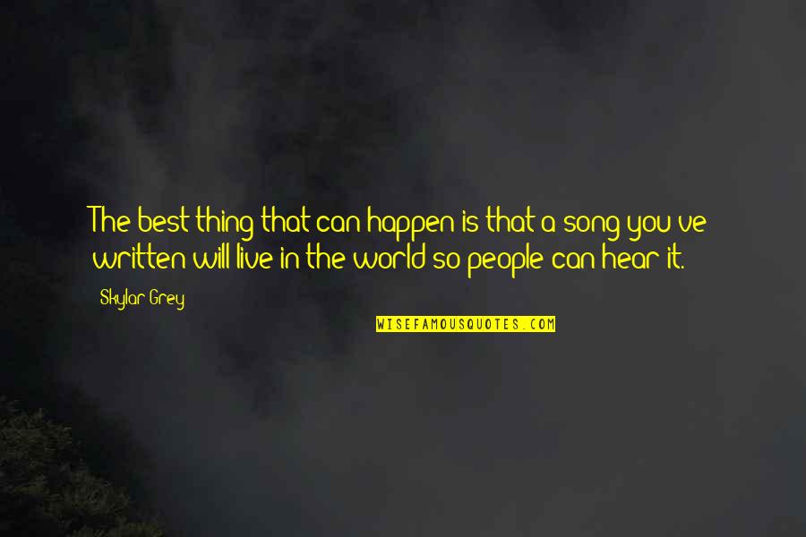 The Best Thing Is You Quotes By Skylar Grey: The best thing that can happen is that